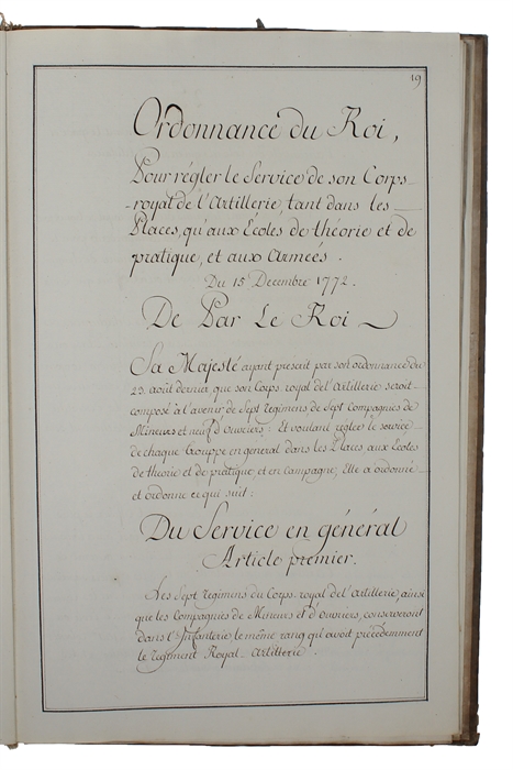 Ordonnances du Roi, toutes dateés du 15 Decembre 1772 (+) Ordonnance du Roi, pour régler le service de son corps-royal de l'artillerie, tant dans les places, qu'aux écoles de théorie & de pratique, & aux armées . Du 15 décembre 1772.