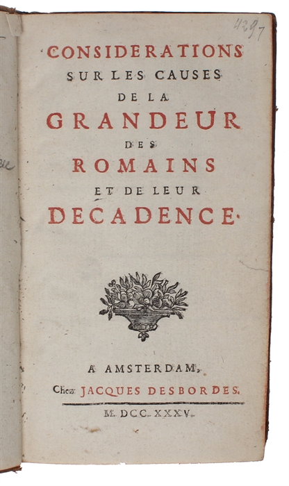 Considerations sur les causes de la Grandeur des Romains et de leur Décadence.