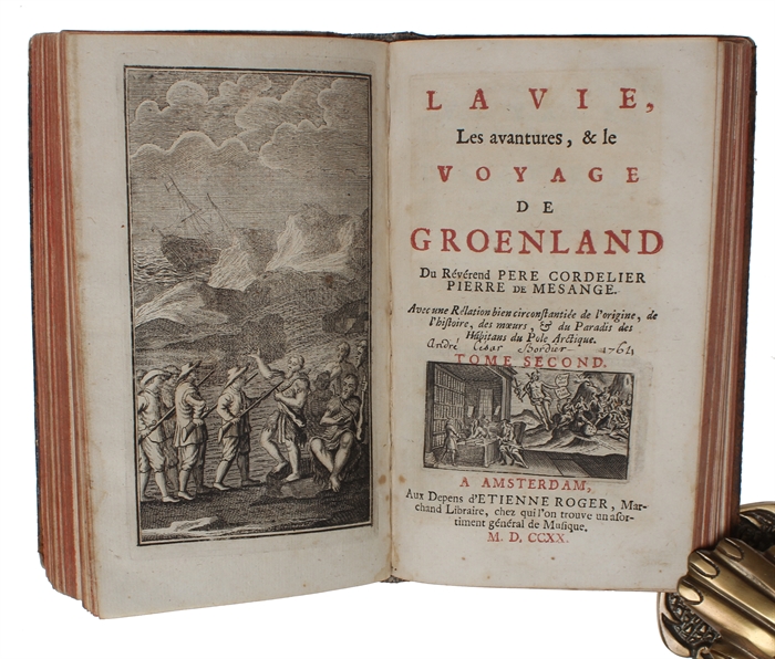 La Vie, Les avantures, & le Voyage de Groenland. Avec une Relation bien circonstanciée de l'origine, de l'histoire, des Mæurs, & du Paradis des Habitants du Pole Arctique. 2 Vols.