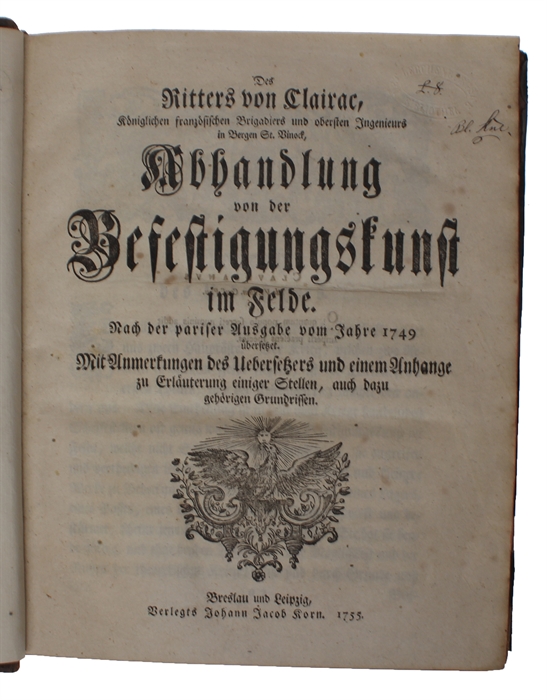 Abhandlung von der Befestigungskunst im Felde. Nach der pariser Ausgabe vom Jahre 1749 übersetzet. Mit Anmerkungen des Uebersetzers und einem Anhange zu Erklärung einiger Stellen, auch dazu gehörigen Grundrissen. 