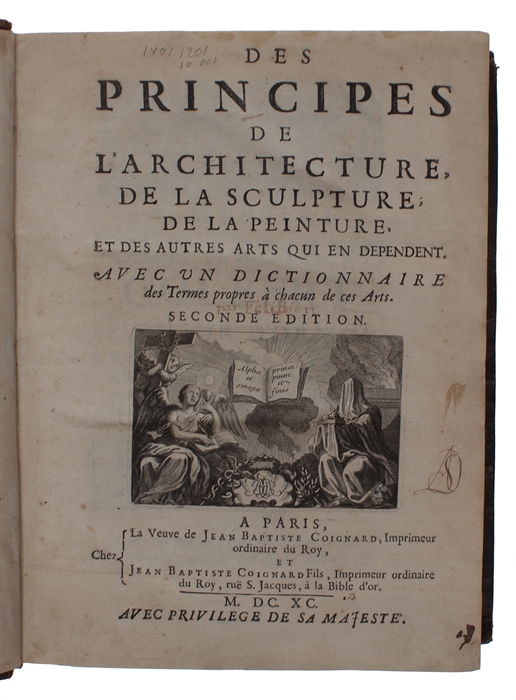 Des principes de l'architecture, de la sculpture, de la peinture, et des autres arts qui en dependent. Avec un dictionnaire des termes propres à chacun de ces arts.