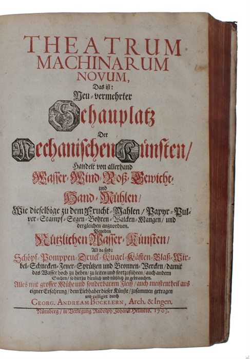 Architectura civilis, oder Beschreibung und Vorreissung vieler vornehmer Dachwerk [...]. 2 parts. (+) Theatrum Machinarum Novum.