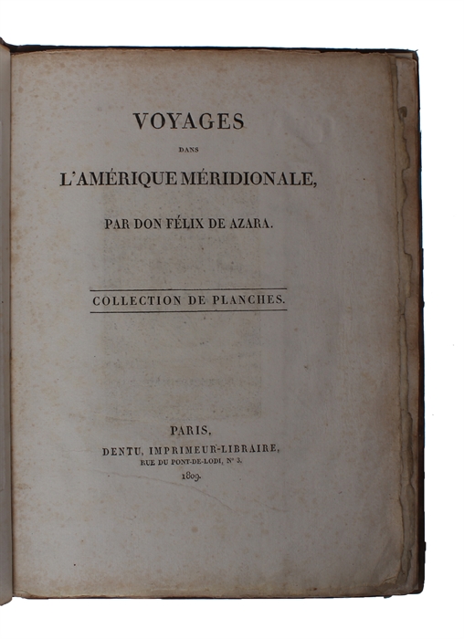 Voyages dans l'Amérique Méridionale, par Don Félix De Azara, Commissaire Et Commandant Des Limites Espagnoles Dans Le Paraguay, depuis 1781 jusqu'en 1801.