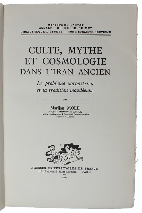 Culte, mythe et cosmologie dans l'Iran ancien. Le problème zoroastrien et la tradition mazdéenne.