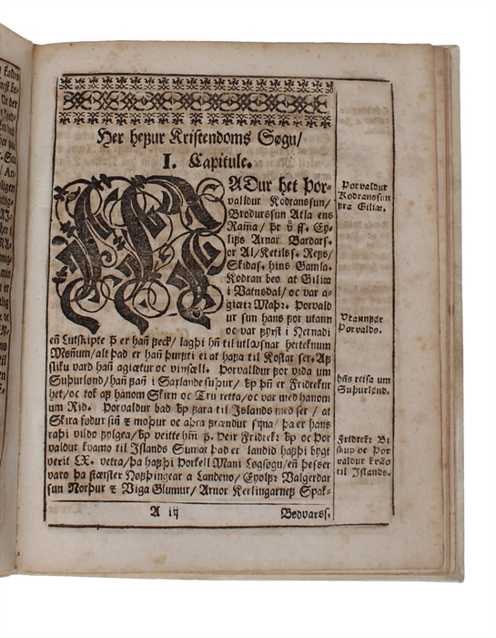 Christendoms Saga. Hliodane um thad hvornenn Christen Tru kom fyrst a Island/ at forlage thes haloflega Herru/ Olufs Tryggvason ar Noregs Kongs. Cum gratia & Privilegio Sacrae Regiae Maiestatis Daniae & Norvegiae.