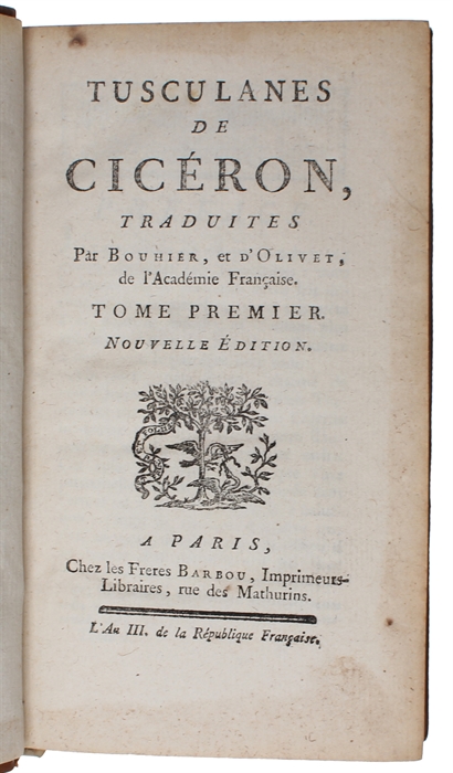 Tusculanes de Ciceron, traduites par Bouhier, et d' Olivet, de l'Academie Francaise. Nouvelle Edition. 2 vols. 