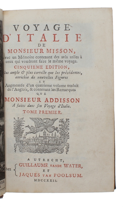 Voyage d'Italie de Monsieur Misson, avec un Mémoire contenant des avis utiles à ceux qui voudront faire le même voyage. Cinquième édition, plus ample et plus correcte que les précédentes, enrichie de nouvelles figures... 4 vols.