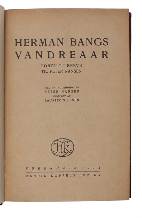 Herman Bangs Vandreaar fortalt i Breve til Peter Nansen med en Indledning af Peter Nansen udgivet af Lauritz Nielsen.