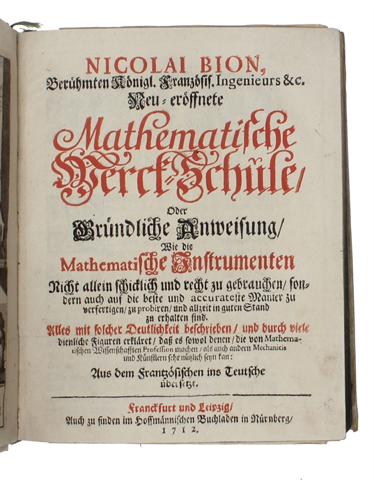 Neu-eröffnete Mathematische Werck-Schule, Oder Gründliche Anweisung, Wie die Mathematische Instrumenten (+) Weitere Eröffnung der neuen Mathematischen Werck-Schule.