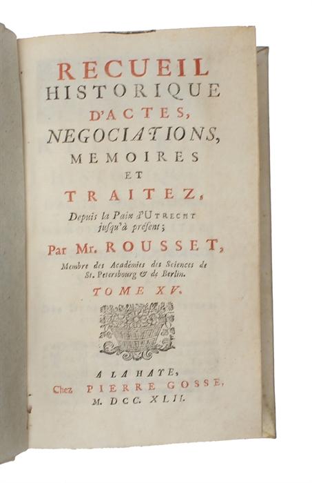 Recueil Historique d'Actes, Negociations, Mémoires, et Traitez. 21 vols + 2 supplement vols.