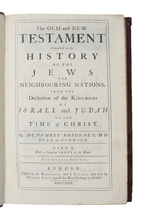 The Old and New Testament Connected in the History of the Jews and Neighbouring Nations, From the Declension of the Kingdoms of Israel and Judah to the Time of Christ. 2 vols.