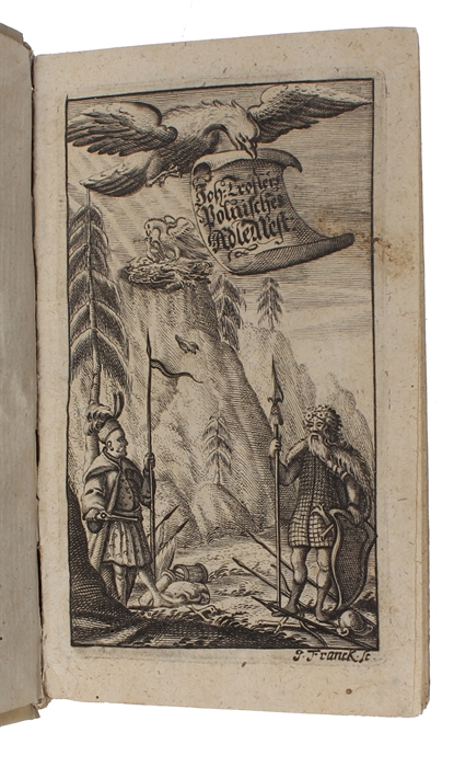 Polnisches Adler-Nest. Das ist Kurtzgefasste doch Aussführliche Geschicht-Beschreibung des Königreichs Polen (+) Venediger Löwen-Muth Und Türckischer Ubermuth: Oder Das hefftig-bekriegte, Noch unbesiegte, doch Hülff-benöthigte Candia.