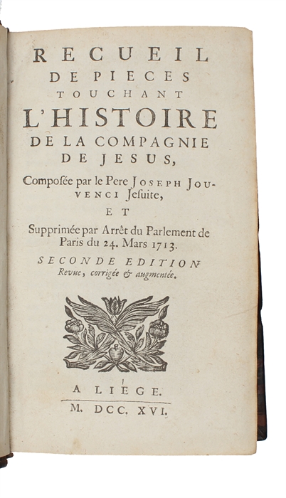 Recueil de pièces touchant l'histoire de la Compagnie de Jésus, composée par J. Jouvenci, et supprimée par Arrêt du Parlement de Paris du 24 Mars 1713. Seconde édition revue, corrigée & augmentée [Petitpied] (+) Examen des faussetez sur les cultes ...