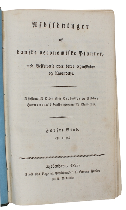 Afbildninger af danske oeconomiske Planter, med Beskrivelse over deres Egenskaber og Anvendelse. I Systematisk Orden efter Professor og Ridder Hornemann's danske oeconomiske Plantelære. 3 vols. (+) Afbildninger i Særdeleshed af de vigtigste vildvokse...