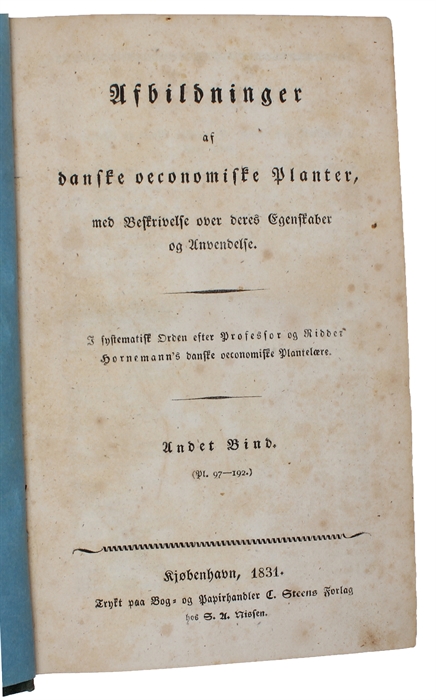 Afbildninger af danske oeconomiske Planter, med Beskrivelse over deres Egenskaber og Anvendelse. I Systematisk Orden efter Professor og Ridder Hornemann's danske oeconomiske Plantelære. 3 vols. (+) Afbildninger i Særdeleshed af de vigtigste vildvokse...