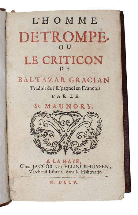 L'homme detrompé, ou Le criticon de Baltazar Gracian. Traduit de l'espagnol.