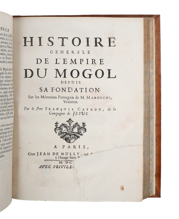 Histoire generale de l'empire du Mogol depuis sa fondation jusqua present sur les mémoires portugais de m. Manouchi, venitien.