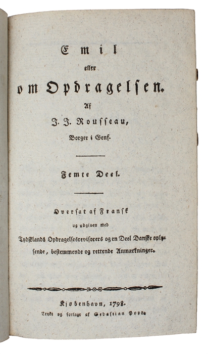 Emil eller om Opdragelsen. Seks Deele. Oversat af Fransk (af Jo. Werfel) og udgiven med Tydsklands Opdragelsesrevisorers og en Deel Danske oplysende, bestemmende og rettende Anmærkninger.