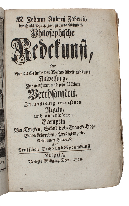 Philosophische Redekunst, oder auf die Gründe der Weltweissheit gebauete Anweisung zur gelehrten und jezo üblichen Beredsamkeit (...).