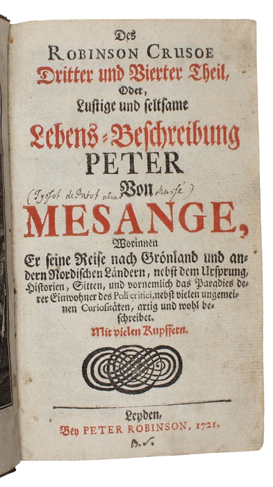 Das Leben und die gantz ungemeine Begebenheiten des weltberuffenen Engellanders Robinson Crusoe, welcher durch Sturm und Schiffbruch (...).Die Zweyte Hamburgische Ausgabe. (+) Das Leben und die gantz ungemein merckwürdigen Begebenheiten Des Weltberühm...