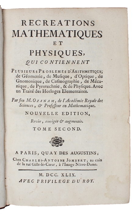 Recreations mathematiques et physiques, qui contiennent plusieurs problemes d'aritmetique, de geometrie, de musique, d'optique, de gnomonique, de cosmographie, de mecanique, de pyrotechnie, et de physique. Nouvelle edition. 4 vols.