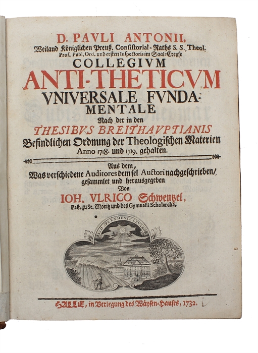 Collegium anti-theticum universale fundamentale nach der in den thesibus Breithauptianis Befindlichen Ordnung der Theologischen Materien.