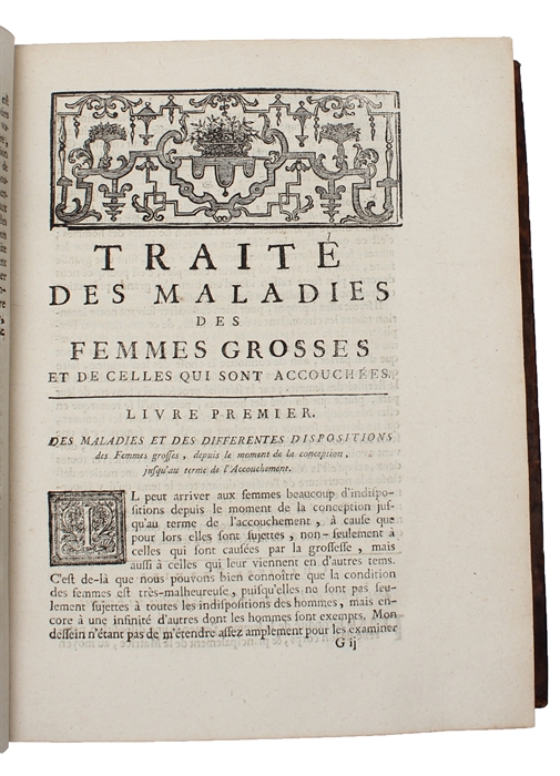 Traité des maladies des femmes grosses et de celles qui sont accouchées (...). Tome Premier (+) Observations sur la grossesse et l'accouchement des femmes et sur leurs maladies et celles des enfans nouveau-nés en chacune desquelles les causes et les ...