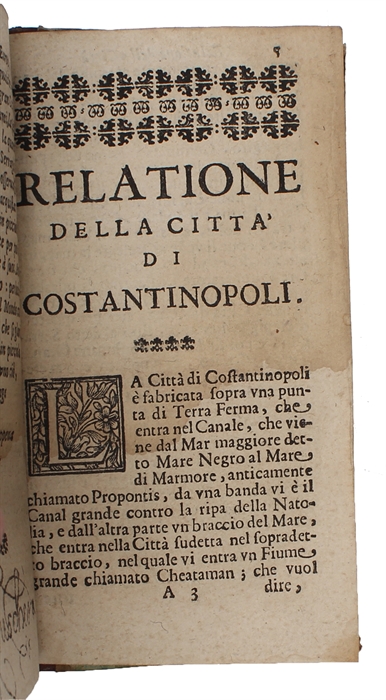 Relatione della città di Costantinopoli e serraglio, con i riti de' Turchi e grandezze dell'Ottomano impero.