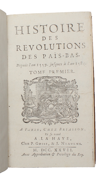 Histoire des révolutions des Pais-Bas depuis l'an 1559 jusques à l'an 1584. 2 vols. 