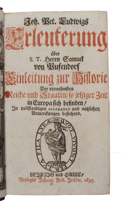 Erleuterung über S. T. Herrn Samuel Pufendorf Einleitung zur Historie der vornehmsten Reiche und Staaten.