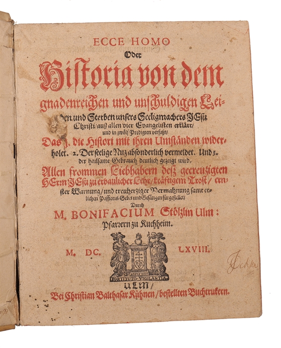 Ecce Homo Oder Historia von dem gnadenreichen und unschuldigen Leiden und Sterben unsers Seeligmachers Jesu Christi.