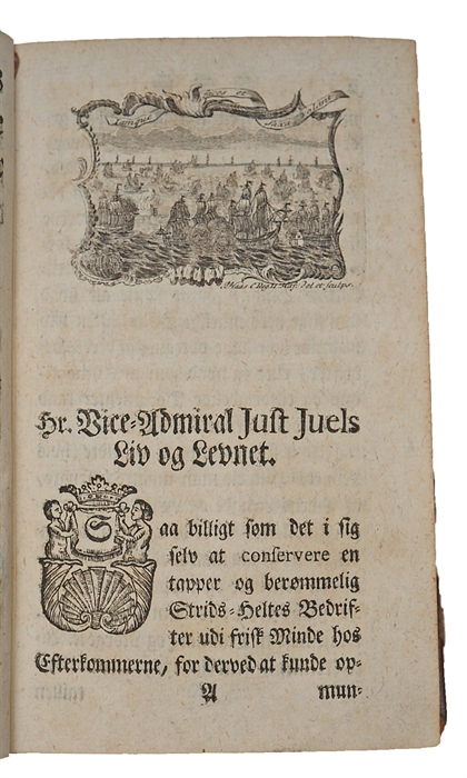 Den danske Vice-Admiral Just Juels Liv og Levnets-Beskrivelse (+) Liig-tale over hans excellence den høyædle og velbaarne herre nu salig hos Gud hr. Niels Juel til Taasing, Eriksholm og Totterup, ridder af Elephanten.