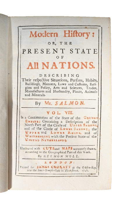 Modern History: or, the Present State of all Nations. Describing their respective Situations, Persons, Habits, Buildings (...) Vol. 8. Is a Continuation of the State of the German Empire: Containing a Description of the the North Part of the Circle of...