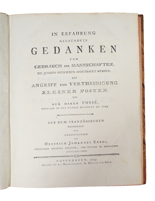 In Erfahrung gegründete Gedanken vom Gebrauch der Mannschaften, die jungen Offizieren anbetrauet werden, bey Angriff und Vertheidigung kleiner Posten. Aus dem Französischen übersetzt und herausgegeben von Heinrich Johannes Krebs.