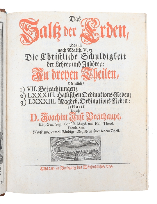 Das Saltz der Erden, das ist nach Matth. V, 13. die christliche Schuldigkeit der Lehrer und Zuhörer: In dreyen Theilen, nemlich, 
1) VII. Betrachtungen;
2) LXXXIII. Hallischen Ordinations-Reden;
3) LXXXIII. Magdeb. Ordinations-Reden.