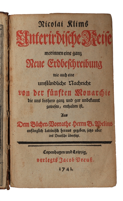 Nicolai Klims Unterirdische Reise, worinnen eine ganz Neue Erdbeschreibung, wie auch eine umständliche Nachricht von der fünften Monarchie