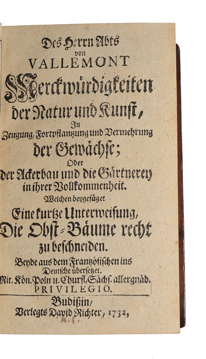 Merckwürdigkeiten der Natur und Kunst. In Zeugung, Fortpflanzung und Vermehrung der Gewächse, oder der Ackerbau und die Gärtnerey in ihrer Vollkommenheit. 2 parts.