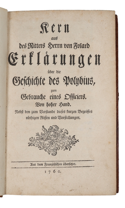 Kern aus des Ritters Herrn von Folard Erklärungen über die Geschichte des Polybius, zum Gebrauche eines Officiers. Von hoher Hand. Aus dem Französischen übersetzt.