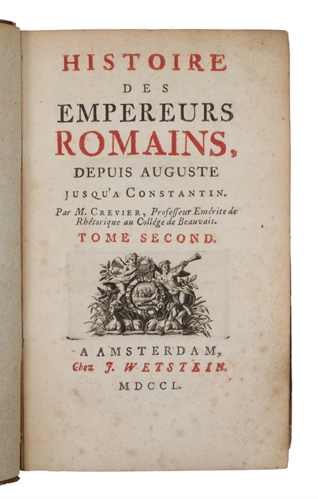 Histoire des Empereurs Romains depuis Auguste jusqu'a Constantin. 12 Vols.