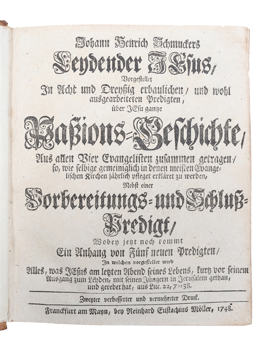 Leydender Jesus, Vorgestellet In Acht und Dreyssig erbaulichen, und wohl ausgearbeiteten Predigten. Zweyter verbesserter und vermehrter Druck.