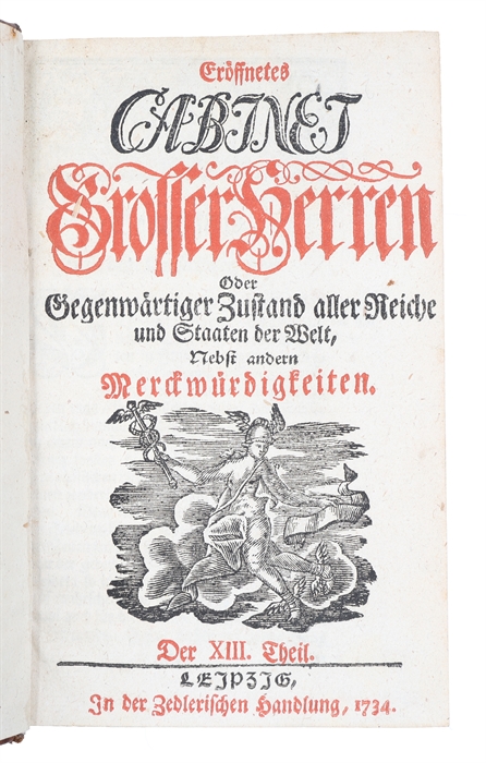 Eröffnetes Cabinet grosser Herren oder gegenwärtiger Zustand aller Reiche und Staaten der Welt nebst andern Merckwürdigkeiten. Vierte auflage. 24 parts.