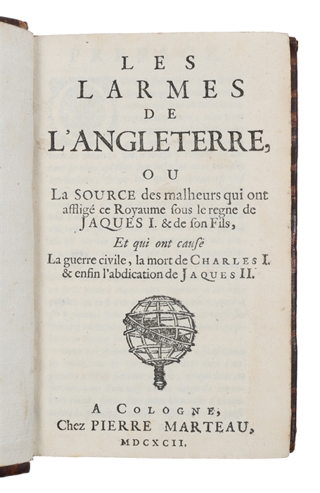 Les larmes de l'Angleterre, ou La source des malheurs qui ont affligé ce royaume sous le regne de Jaques 1. & de son fils.