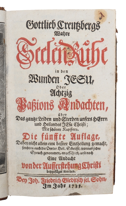 Wahre Seelen-Ruhe in den Wunden Jesu, oder 80 Passions Andachten. Die fünffte Auflage.