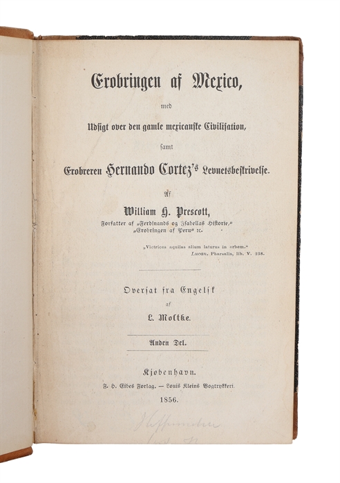 Erobringen af Mexico med Udsigt over den gamle mexicanske Civilisation, samt Erobreren Hernando Cortez's Levnetsbeskrivelse. Oversat fra Engelsk af L. Moltke. 2 Dele.