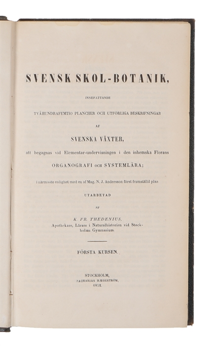 Svensk Skol-Botanik, innefattande tvåhundrafemtio plancher och utförliga beskrifningar af Svenska Växter. Vols. 1-2 (out of 3)
