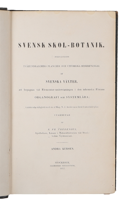 Svensk Skol-Botanik, innefattande tvåhundrafemtio plancher och utförliga beskrifningar af Svenska Växter. Vols. 1-2 (out of 3)