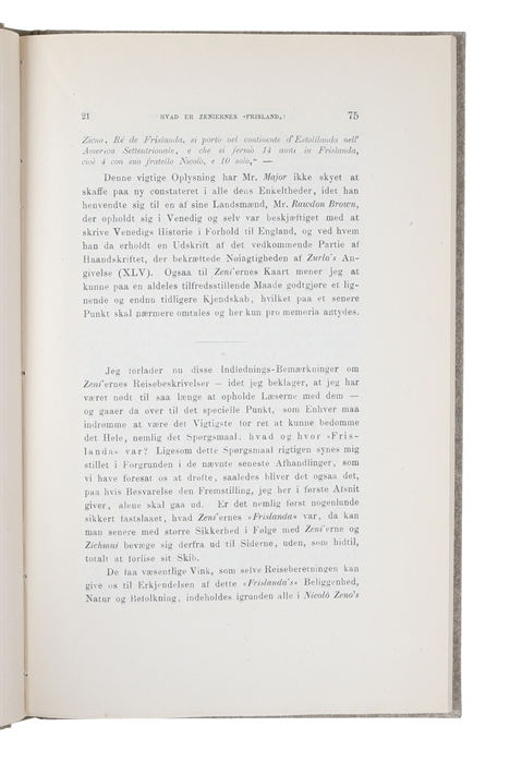 Zeni'ernes Reiser i Norden. Kritisk Fremstilling af de sidste Tiaars vigtige Bidrag til Forstaaelsen af Venetianerne Zeni's Ophold i Norden og Reiser i dette mellem Aarene 1390 og 1405. (Offprint from "Aarbøger for Nordisk Oldkyndighed og Historie").