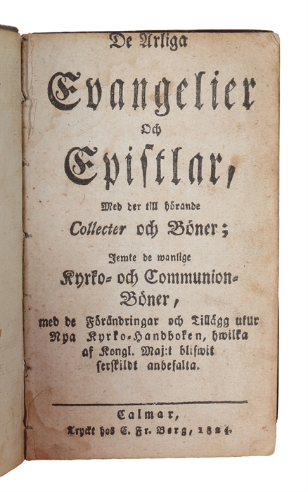 De årliga evangelier och epistlar, med der till hörande collecter och böner; jemte de wanlige kyrko- och communion-böner.