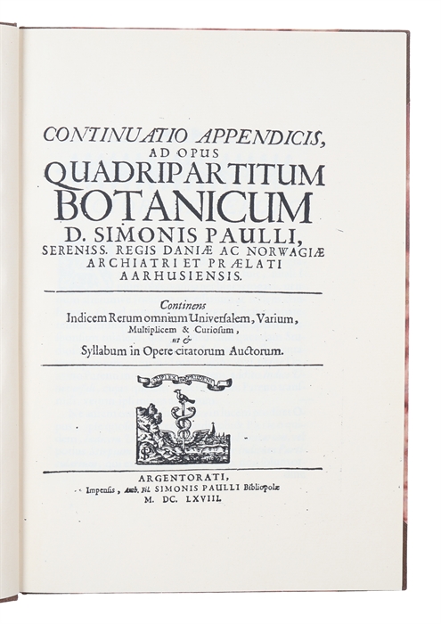 Continuatio appendicis, ad opus Quadripartitum botanicum d. Simonis Paulli, sereniss. regis Daniæ ac Norwagiæ archiatri et prælati Aarhusiensis.
