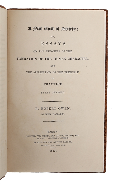 A New View of Society: Or Essays on the Principle of the Formnation of the Human Character, and the Application of the Principle to Practice. 